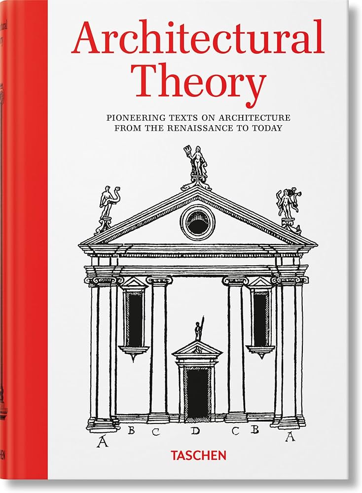 Architectural Theory. Pioneering Texts on Architecture from the Renaissance to Today