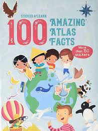 100 Facts Sticker and Learn: Amazing Atlas Facts