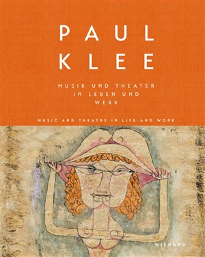 Paul Klee: Music and Theatre in Life and Work
