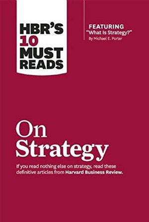 HBR's 10 Must Reads on Strategy