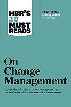 HBR's 10 Must Reads on Change Management