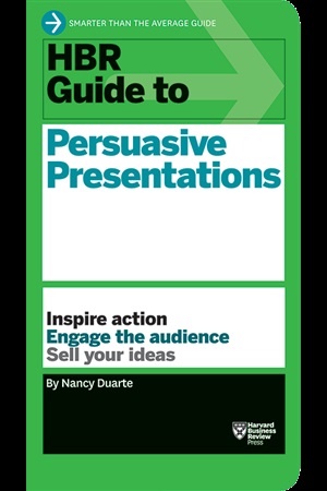 HBR Guide to Persuasive Presentations