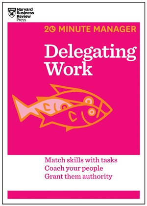 Delegating Work (20-Minute Manager Series)