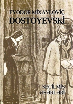 F.M.Dostoyevski. Seçilmiş əsərləri