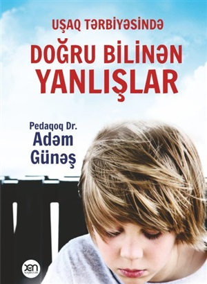 Uşaq tərbiyəsində doğru bilinən yalnışlar