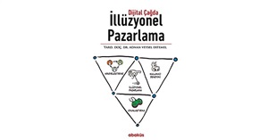Dijital Çağda İllüzyonel Pazarlama