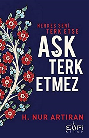 Herkes Seni Terk Etse Aşk Terk Etmez