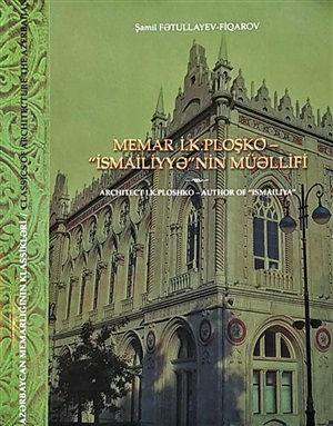 Memar İ.K.Poloşko- İsmailiyyə-nin müəllifi_(Az-Rus)