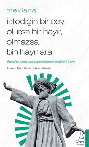 İstediğin Bir Şey Olursa Bir Hayır Olmazsa Bin Hayır Ara - Mevlana