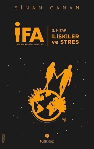 İFA: İnsanın Fabrika Ayarları 2. Kitap-İlişkiler ve Stres  Sinan Canan