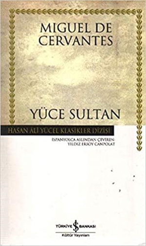 Yüce Sultan _ Miguel de Cervantes Saavedra