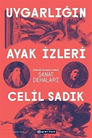 Uygarlığın Ayak İzleri - Rönesanstan Barok Döneme Sanat Deha