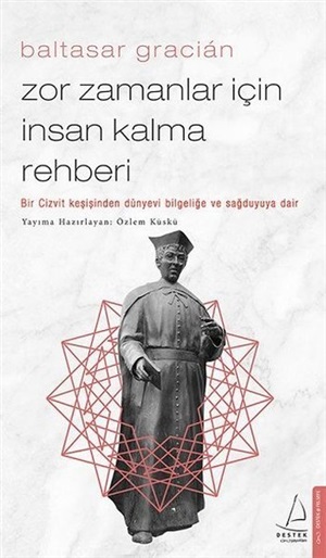Zor Zamanlar İçin İnsan Kalma Rehberi - Baltasar Gracian