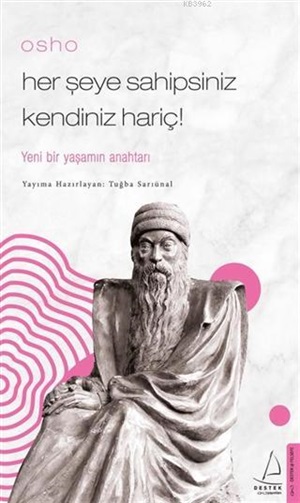 Her Şeye Sahipsiniz Kendiniz Hariç!- Osho