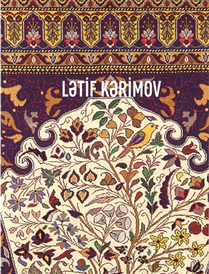 Lətif Kərimov. Azərbaycan Xalça Muzeyinin kolleksiyasından