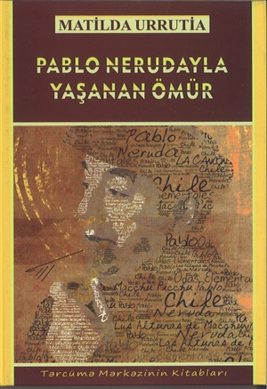 Pablo Nerudayla yaşanan ömür