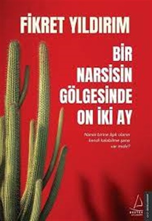 Bir Narsisin Gölgesinde On İki Ay