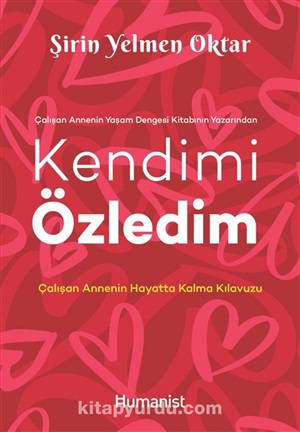 Kendimi Özledim: Çalışan Annenin Hayatta Kalma Kılavuzu
