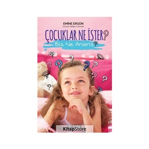 Çocuklar Ne İster? Biz Ne Anlarız?