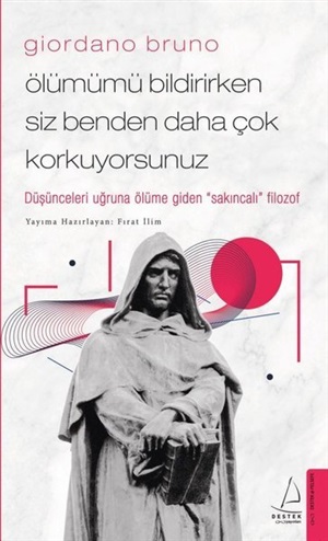 Giordano Bruno- Ölümümü Bildirirken Siz Benden Daha Çok Korkuyorsunuz