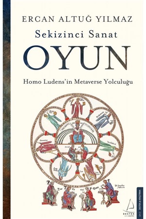 Destek Y._ Sekizinci Sanat Oyun - Homo Ludens'İn Metaverse Yolculuğu_ Ercan Altuğ Yılmaz