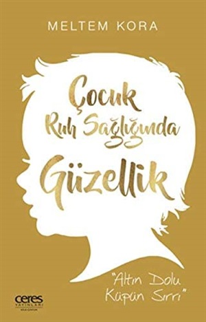Ceres_ Çocuk Ruh Sağlığında Güzellik_ Meltem Kora