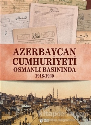 Azerbaycan Cumhuriyeti Osmanli Basininda 1918-1920