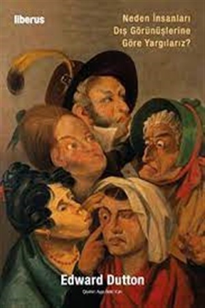 LİBERUS  Neden İnsanları Dış Görünüşlerine Göre Yargılarız?  Edward Dutton