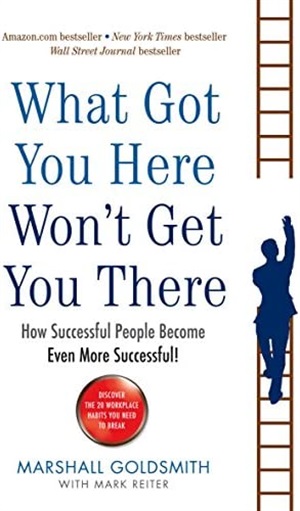 What Got You Here Won't Get You There