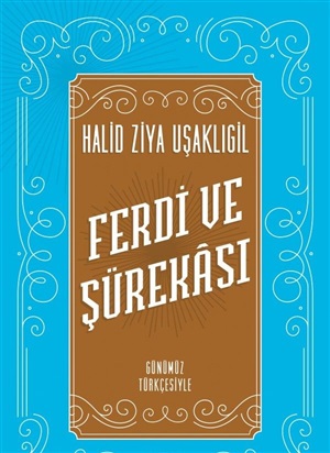 FERDİ VE ŞÜREKASI (GÜNÜMÜZ TÜRKÇESİYLE)