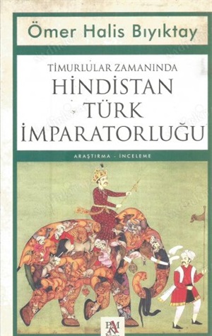 Timurlular Zamanında Hindistan Türk İmparatorluğu _ Ömer Halis Bıyıktay