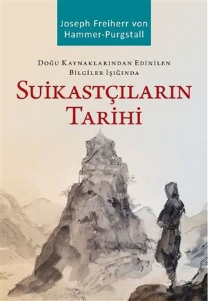 Doğu Kaynaklarından Edinilen Bilgiler Işığında  Suikastçıların Tarihi _ Joseph Freiherr von Hammer-Purgstall