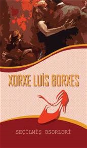 Xorxe luis Borxes Seçilmiş əsərləri