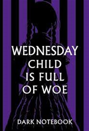 Wednesday child is full of woe. Dark notebook