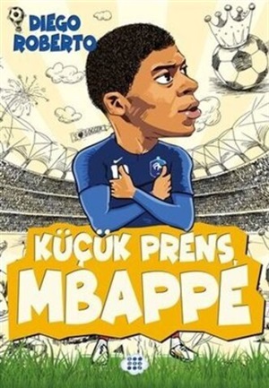 Küçük Prens Mbappe_ Diego Roberto