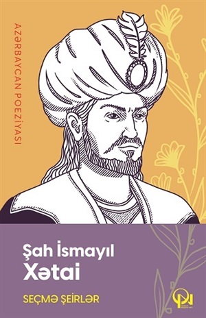 Seçmə şeirlər Şah İsmayıl Xətai