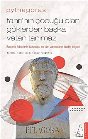 Tanrı’nın Çocuğu Olan Göklerden Başka Vatan Tanımaz - Pythagoras