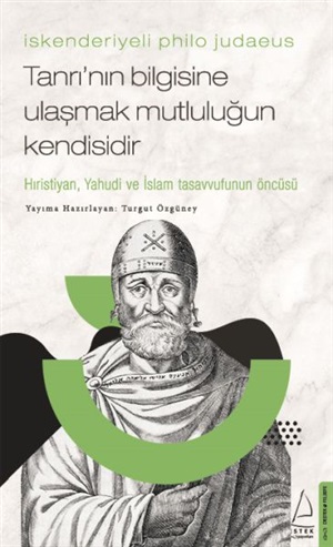 Tanrının Bilgisine Ulaşmak Mutluluğun Kendisidir - İskenderiyeli Philo Judaeus