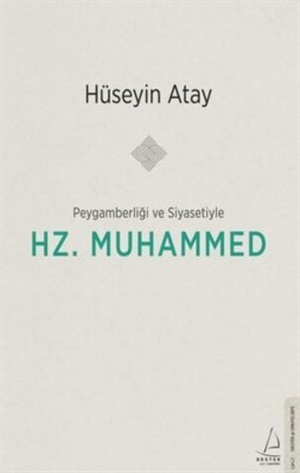 Peygamberliği ve Siyasetiyle Hz. Muhammed