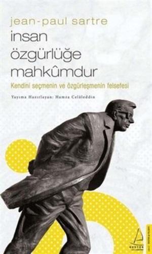 İnsan Özgürlüğe Mahkumdur - Jean-Paul Sartre