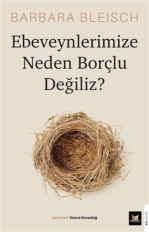 Ebeveynlerimize Neden Borçlu Değiliz