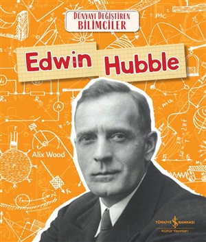 DÜNYAYI DEĞİŞTİREN BİLİMCİLER - EDWIN HUBBLE