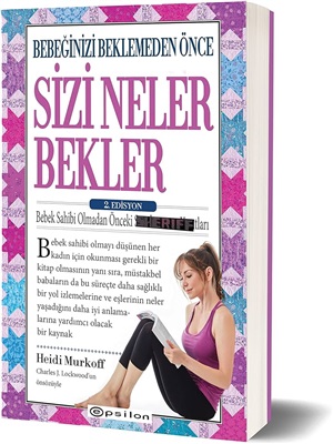 Bebeğinizi Beklemeden Önce Sizi Neler Bekler - 2.Edisyon