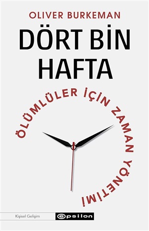 Dört Bin Hafta - Ölümlüler İçin Zaman Yönetimi