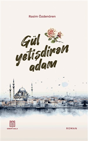 Gül yetişdirən adam