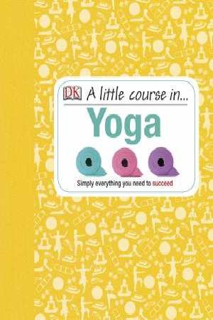 A Little Course In Yoga