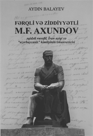 Fərqli və ziddiyyətli M. F. Axundov