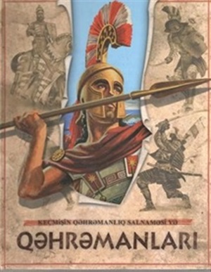 Keçmişin Qəhrəmanlıq Salnaməsi Və Qəhrəmanları