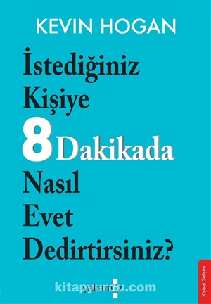 İstediğiniz Kişiye 8 Dakikada Nasıl Evet Dedirtirsiniz?