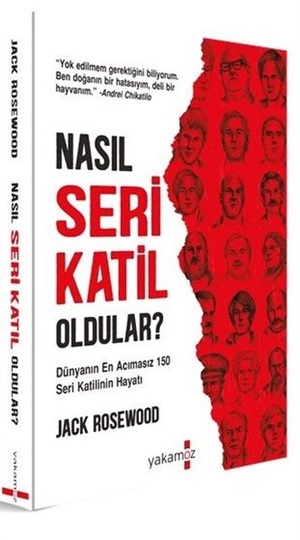 Nasıl Seri Katil Oldular ? - Dünyanın En Acımasız 150 Seri Katilinin Hayatı